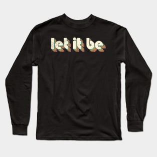 Retro Vintage Rainbow Let It Be Letters Distressed Style Long Sleeve T-Shirt